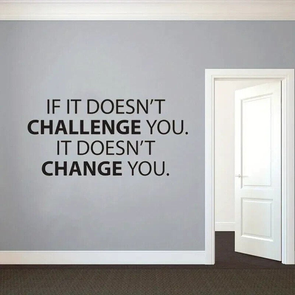 "If It Doesn't Challenge You It Doesn't Change You" Wall Decal 12.6" x 22.4" Home & Garden:Home Décor:Decals, Stickers & Vinyl Art Style Your Walls